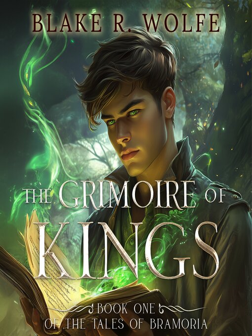 Title details for The Grimoire of Kings by Blake R. Wolfe - Wait list